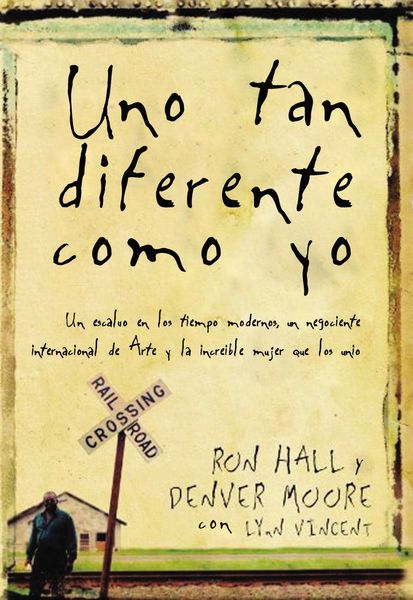 Uno tan diferente como yo: Un esclavo en los tiempos modernos, un negociante internacional de arte y la increíble mujer que los unió