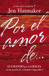 Por el amor de…: Luchando por la gracia en un mundo de estándares imposibles