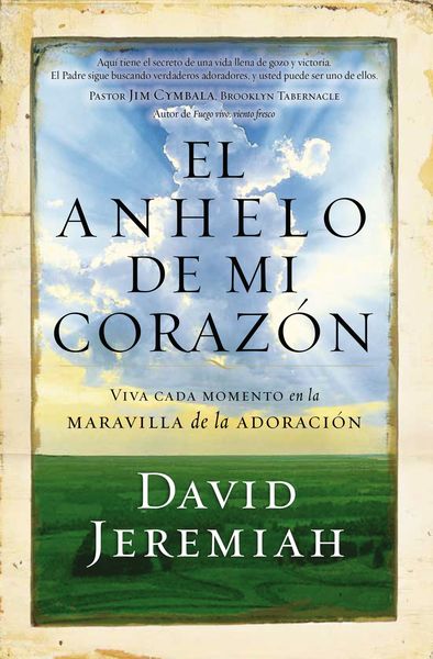 anhelo de mi corazón: Viva cada momento en la maravilla de la adoración