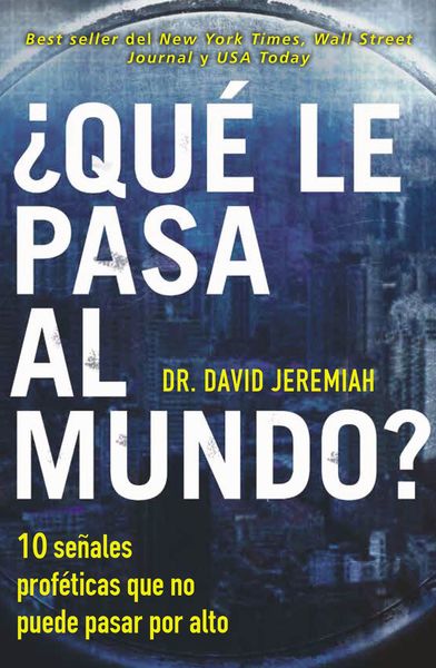 ¿Qué le pasa al mundo?: Diez señales proféticas que no puede pasar por alto