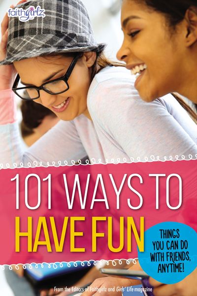 101 Ways to Have Fun: Things You Can Do with Friends, Anytime!