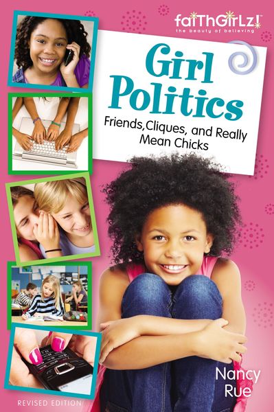 Girl Politics, Updated Edition: Friends, Cliques, and Really Mean Chicks