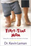 First-Time Mom: Getting Off on the Right Foot From Birth to First Grade