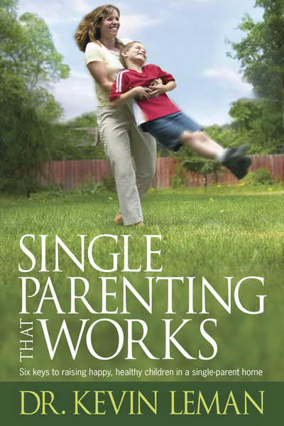 Single Parenting That Works: Six Keys to Raising Happy, Healthy Children in a Single-Parent Home