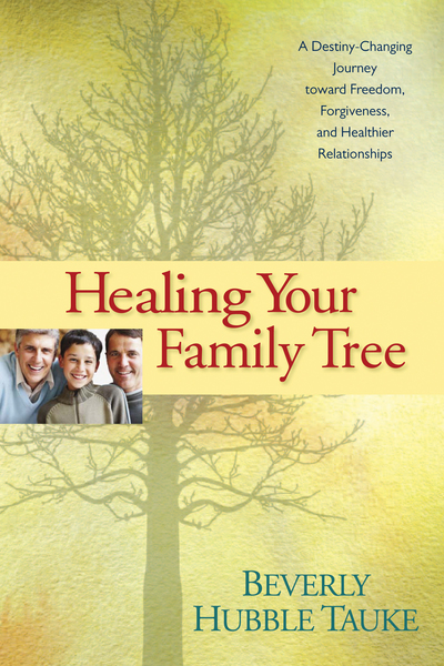 Healing Your Family Tree: A Destiny-Changing Journey Toward Freedom, Forgiveness, and Healthier Relationships