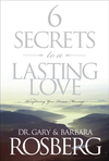 6 Secrets to a Lasting Love: Recapturing Your Dream Marriage