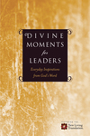 Divine Moments for Leaders: Everyday Inspiration from God's Word