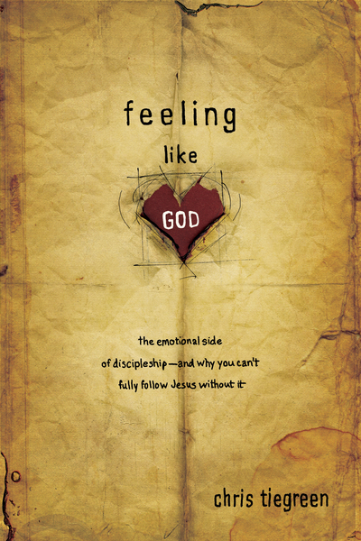 Feeling like God: The Emotional Side of Discipleship - and Why You Can’t Fully Follow Jesus without It