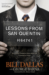 Lessons from San Quentin: Everything I Needed to Know about Life I Learned in Prison