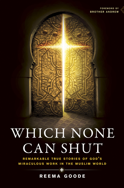 Which None Can Shut: Remarkable True Stories of God’s Miraculous Work in the Muslim World