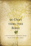90 Days Thru the Bible: A Devotional Journey from Walk Thru the Bible