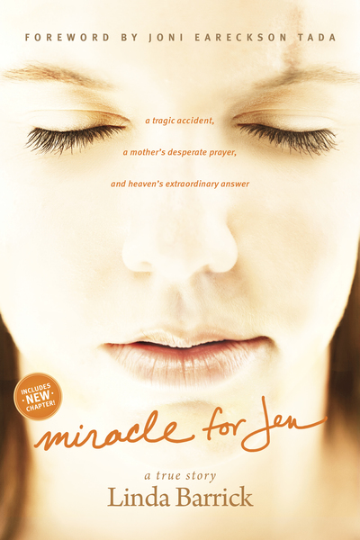 Miracle for Jen: A Tragic Accident, a Mother's Desperate Prayer, and Heaven's Extraordinary Answer