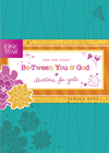 One Year Be-Tween You and God: Devotions for Girls