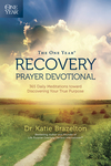 One Year Recovery Prayer Devotional: 365 Daily Meditations toward Discovering Your True Purpose