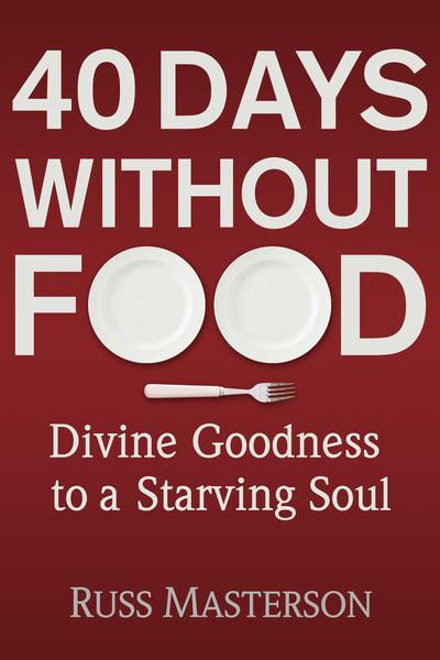 40 Days without Food: Divine Goodness to a Starving Soul