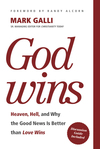 God Wins: Heaven, Hell, and Why the Good News Is Better than Love Wins
