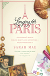 Longing for Paris: One Woman's Search for Joy, Beauty and Adventure--Right Where She Is