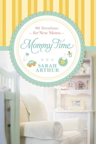 Mommy Time: 90 Devotions for New Moms