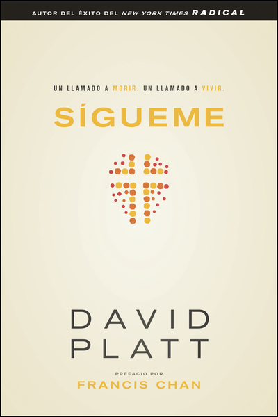 Sígueme: Un llamado a morir. Un llamado a vivir