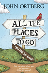 All the Places to Go . . . How Will You Know?: God Has Placed before You an Open Door. What Will You Do?