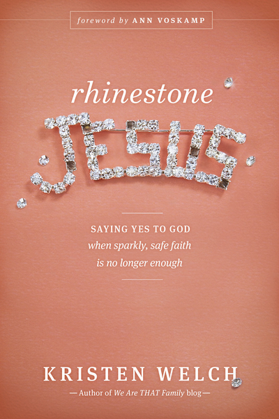 Rhinestone Jesus: Saying Yes to God When Sparkly, Safe Faith Is No Longer Enough