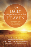 30 Daily Appointments with Heaven: Devotions to Bring the Hope and Joy of Heaven to Your Every Day