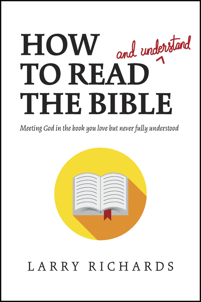 How to Read (and Understand) the Bible: Meeting God in the Book You Love but Never Fully Understood