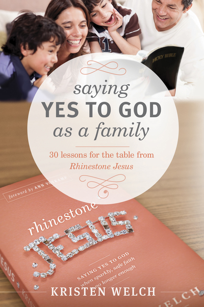 Saying Yes to God As a Family: 30 Lessons for the Table from Rhinestone Jesus