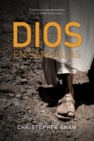 Dios en sandalias: Encuentros transformadores con el Verbo hecho carne