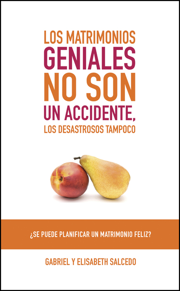 matrimonios geniales no son un accidente: ¿Se puede planificar un matrimonio feliz?