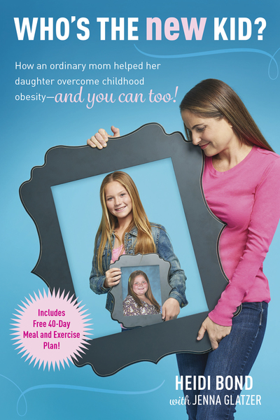 Who's the New Kid?: How an Ordinary Mom Helped Her Daughter Overcome Childhood Obesity -- and You Can Too!