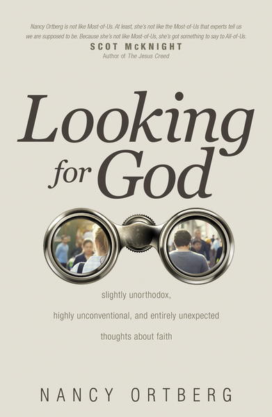 Looking for God: Slightly Unorthodox, Highly Unconventional, and Entirely Unexpected Thoughts about Faith