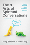 9 Arts of Spiritual Conversations: Walking alongside People Who Believe Differently