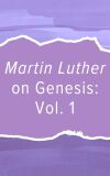 Luther Commentary: Genesis