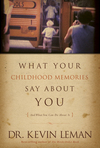 What Your Childhood Memories Say about You . . . and What You Can Do about It