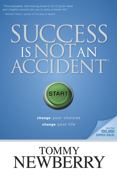 Success Is Not an Accident: Change Your Choices; Change Your Life