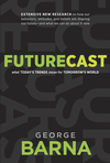 Futurecast: What Today’s Trends Mean for Tomorrow’s World