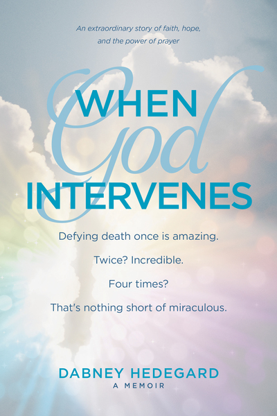 When God Intervenes: An Extraordinary Story of Faith, Hope, and the Power of Prayer
