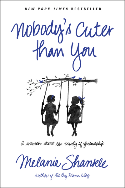 Nobody's Cuter than You: A Memoir about the Beauty of Friendship