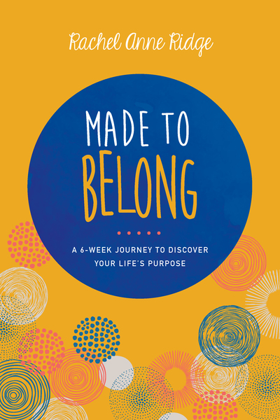 Made to Belong: A 6-Week Journey to Discover Your Life's Purpose