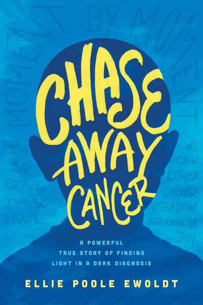 Chase Away Cancer: A Powerful True Story of Finding Light in a Dark Diagnosis