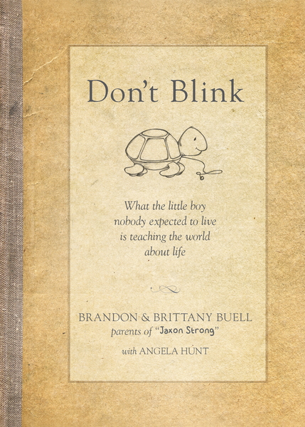 Don't Blink: What the Little Boy Nobody Expected to Live Is Teaching the World about Life