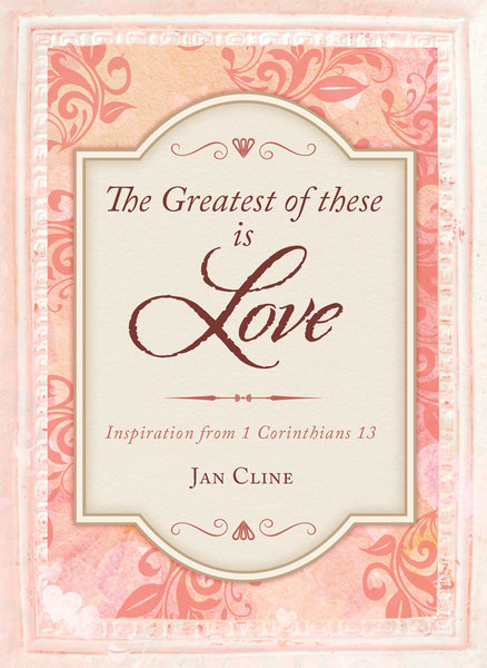 The Greatest of These Is Love: Inspiration from 1 Corinthians 13