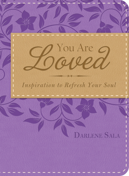 You Are Loved: Inspiration to Refresh Your Soul