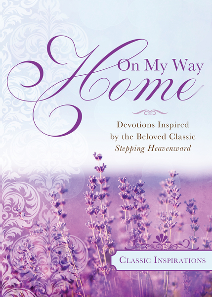 On My Way Home: Devotions Inspired by the Beloved Classic Stepping Heavenward