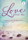 Love Lifted Me: Inspiration from the Beloved Hymn