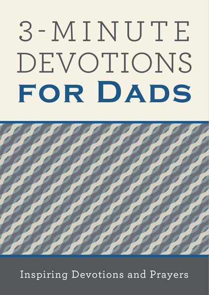 3-Minute Devotions for Dads: Inspiring Devotions and Prayers