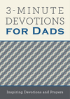 3-Minute Devotions for Dads: Inspiring Devotions and Prayers