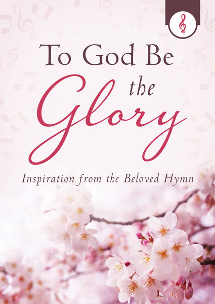 To God Be the Glory: Inspiration from the Beloved Hymn