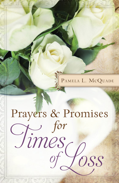 Prayers and Promises for Times of Loss: More Than 200 Encouraging, Affirming Meditations